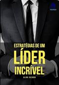 Ler Estratégias de um Líder Incrível, do autor Albo Berro