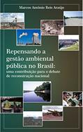 Ler Repensando a gestão ambiental pública no Brasil: uma contribuição para o debate de reconstrução nacional, do autor Marcos Araújo Ler Repensando a gestão ambiental pública no Brasil: uma contribuição para o debate de reconstrução nacional, do autor Marcos Araújo