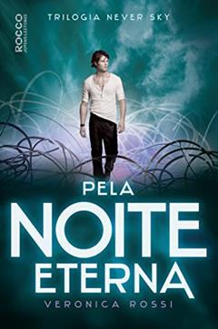 Pela noite eterna, do autor Veronica Rossi