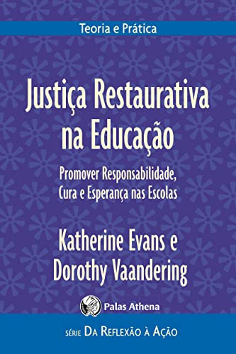 Ler Justiça Restaurativa na educação: Promover responsabilidades, cura e esperança nas escolas, do autor Katherine Evans; Dorothy Vaandering