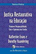 Ler Justiça Restaurativa na educação: Promover responsabilidades, cura e esperança nas escolas, do autor Katherine Evans; Dorothy Vaandering