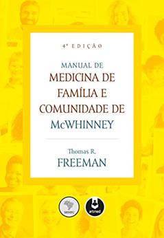 Manual de Medicina de Família e Comunidade de McWhinney, do autor Thomas R. Freeman
