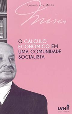 O cálculo econômico em uma comunidade socialista, do autor Ludwig Von Mises