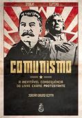 Ler Comunismo: A Inevitável Consequência do Livre Exame Protestante, do autor Jordán Bruno Genta