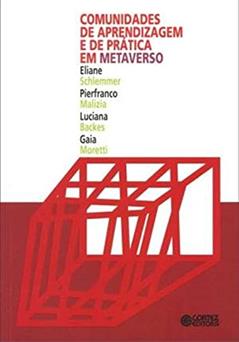 Comunidades de aprendizagem e de prática em metaverso, do autor Eliane Schlemmer; Pierfranco Malizia; Luciana Backes; Gaia Moretti