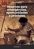 Ler Reservas para emergências, oportunidades e provisões (Coleção Suno E-books Curtos Livro 6), do autor Jean Tosetto Ler Reservas para emergências, oportunidades e provisões (Coleção Suno E-books Curtos Livro 6), do autor Jean Tosetto