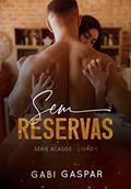 Ler Sem Reservas (Série Acasos Livro 1), do autor Gabi Gaspar Ler Sem Reservas (Série Acasos Livro 1), do autor Gabi Gaspar