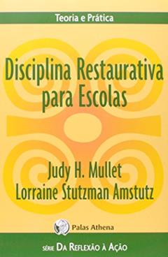 Disciplina restaurativa para escolas, do autor Judy H. Mullet; Lorraine S. Amstutz