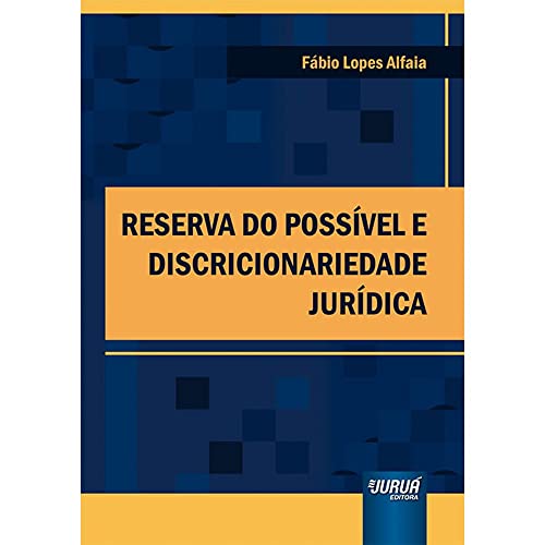 Ler Reserva do Possível e Discricionariedade Jurídica, do autor Fábio Lopes Alfaia
