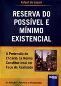 Ler Reserva do Possível e Mínimo Existencial - A Pretensão da Eficácia da Norma Constitucional em Face da Realidade, do autor Rafael de Lazari
