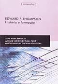 Ler Edward P. Thompson - História e Formação, do autor Liane Maria Bertucci; Luciano Mendes de Faria Filho; Marcus Aurélio Taborda de Oliveira Ler Edward P. Thompson - História e Formação, do autor Liane Maria Bertucci; Luciano Mendes de Faria Filho; Marcus Aurélio Taborda de Oliveira