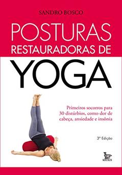 Posturas Restauradoras de Yoga, do autor Sandro Bosco