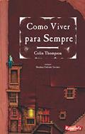 Ler Como viver para sempre, do autor Colin Thompson
