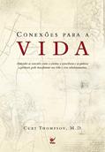 Ler Conexões Para a Vida: Entender as Conexões Entre o Cérebro, a Consciência e as Práticas Espirituais Pode Transformar sua Vida e Seus Relacionamentos, do autor Curt Thompson; M. D