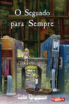 O segundo para sempre, do autor Colin Thompson