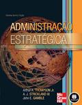 Ler Administração Estratégica, do autor Arthur A. Thompson Jr.; A. J. Strickland III; John E. Gamble