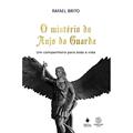 Ler O Mistério do Anjo da Guarda, do autor Rafael Brito