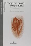 Ler Anjo Em Nosso Corpo Astral - Textos Escolhidos, do autor Rudolf Steiner
