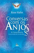 Ler Conversas com os anjos: A consciência, uma jornada de cura da alma, do autor Rose Hahn Ler Conversas com os anjos: A consciência, uma jornada de cura da alma, do autor Rose Hahn