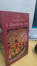 Ler A Rebelião Dos Anjos, do autor Anatole France Ler A Rebelião Dos Anjos, do autor Anatole France