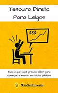 Ler Tesouro Direto Para Leigos: Tudo o que você precisa saber para começar a investir em títulos públicos, do autor Alex | Não Sei Investir