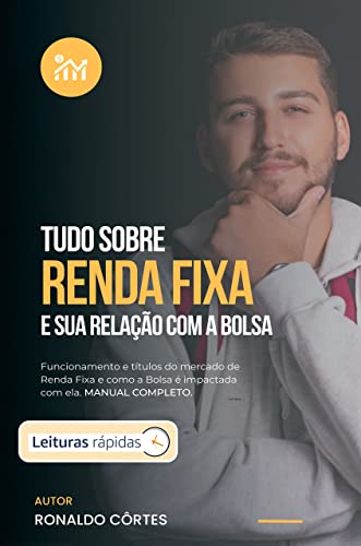 Ler Tudo sobre Renda Fixa [Leituras Rápidas]: E sua Relação com a Bolsa, do autor Ronaldo Côrtes