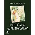 Ler Memorias Embriagadas, do autor Fernando Portela