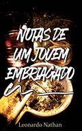Ler Notas de um jovem embriagado, do autor Leonardo Nathan Costa; Leonardo Nathan Ler Notas de um jovem embriagado, do autor Leonardo Nathan Costa; Leonardo Nathan