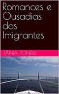 Ler Romances e Ousadias dos Imigrantes, do autor Tânia Tonelli Ler Romances e Ousadias dos Imigrantes, do autor Tânia Tonelli