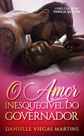 Ler O AMOR INESQUECÍVEL DO GOVERNADOR: Série Família Quotar - Livro II, do autor DANIELLE VIEGAS MARTINS