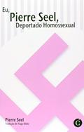 Ler Eu, Pierre Seel, Deportado Homossexual, do autor Pierre Seel