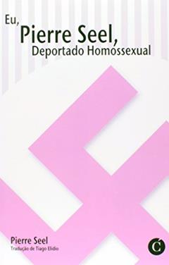 Eu, Pierre Seel, Deportado Homossexual, do autor Pierre Seel