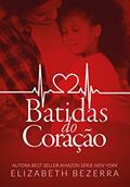 Ler Batidas do Coração: Livro Único, do autor Elizabeth Bezerra Ler Batidas do Coração: Livro Único, do autor Elizabeth Bezerra