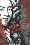 Ler O Astrônomo Azarado (Portuguese Edition), do autor Rodrigo Cleto Jorge