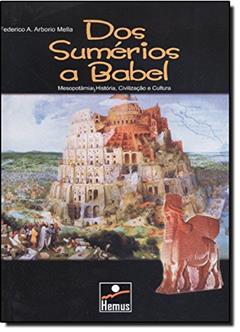 Dos Sumérios a Babel, do autor Federico A. Arborio Mella