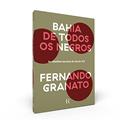 Ler Bahia de todos os negros: As rebeliões escravas do século XIX, do autor Fernando Granato