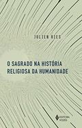 Ler O Sagrado na história religiosa da humanidade, do autor Julien Ries