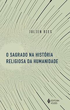 O Sagrado na história religiosa da humanidade, do autor Julien Ries