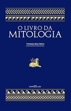 O livro da mitologia: A Idade da Fábula, do autor Thomas Bulfinch