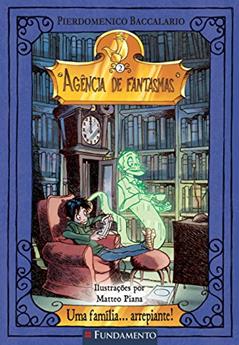 Uma Família... Arrepiante! - Volume 2. Coleção Agência de Fantasmas, do autor Pierdomenico Baccalario