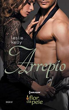 Arrepio (Harlequin Flor da Pele Livro 27), do autor Leslie Kelly