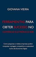 Ler Ferramentas Para Obter Sucesso no Comércio Eletrônico B2B, do autor Giovana Vieira Ler Ferramentas Para Obter Sucesso no Comércio Eletrônico B2B, do autor Giovana Vieira