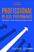 Ler Profissional de alta performance: como alavancar a carreira e obter mais resultados na sua vida, do autor Paul Bahamondes Ler Profissional de alta performance: como alavancar a carreira e obter mais resultados na sua vida, do autor Paul Bahamondes