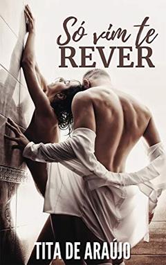 Só vim te rever..., do autor Tita de Araújo