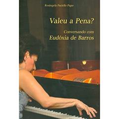 Valeu A Pena? - Conversando Com Eudoxia De Barros, do autor Rosangela Paciello Pupo