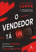 Ler O vendedor tá on: como dominar mercados online e offline, do autor Luis Paulo Luppa Ler O vendedor tá on: como dominar mercados online e offline, do autor Luis Paulo Luppa