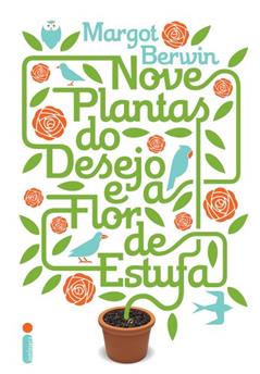 Nove plantas do desejo e a flor de estufa, do autor Margot Berwin