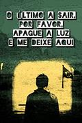 Ler O último a sair, por favor, apague a luz e me deixe aqui, do autor Matheus Peleteiro Ler O último a sair, por favor, apague a luz e me deixe aqui, do autor Matheus Peleteiro