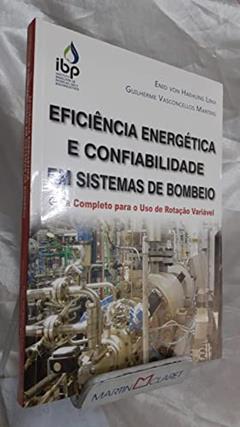 Eficiência Energética e Confiabilidade em Sistemas de Bombeio. Guia Completo Para o Uso de Rotação, do autor Enio Von Haehling Lima; Guilherme Vasconcellos Martins