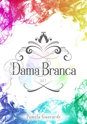Ler A Dama Branca (Lado Fantástico Livro 1), do autor Pamela Guerardt